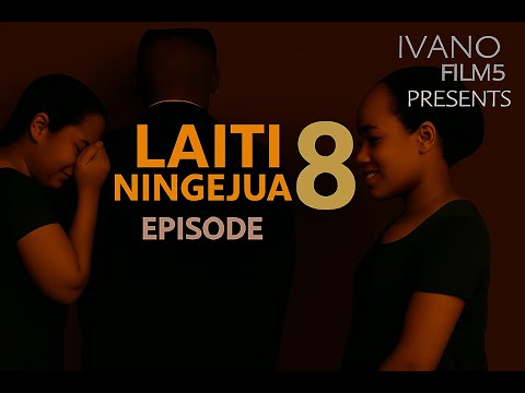 LAITI NINGEJUA EPISODE 8 