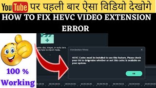hevc codec must be installed to use this feature in filmora | How To Fix HEVC Error In Windows 7/10