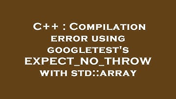 C++ : Compilation error using googletest