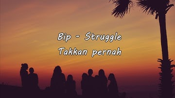Bip - Struggle (Lirik lagu) Takkan Pernah - Ipang Acoustic Version