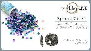 Beadshop LIVE: Kate &amp; Cynthia Thornton of Green Girl Studios