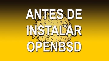 Antes de instalar un sistema operativo OpenBSD