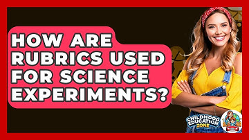 How Are Rubrics Used For Science Experiments? - Childhood Education Zone