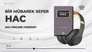Bir Mübarek Sefer Hac - 13/22 - Hac Kimlere Farzdır