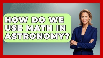 How Do We Use Math In Astronomy? - Profiles in Politics