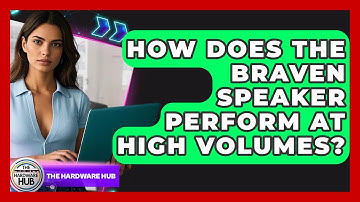 How Does The Braven Speaker Perform At High Volumes? - The Hardware Hub