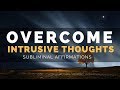 Intrusive thoughts subliminal  overcome obsessive thoughts rumination  overthinking
