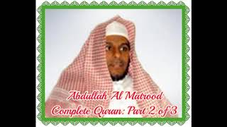 Abdullah Al Matrood ∥Complete Quran∥ Part 2 of 3
