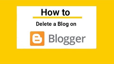 How to delete my blog on blogger - remove blogger