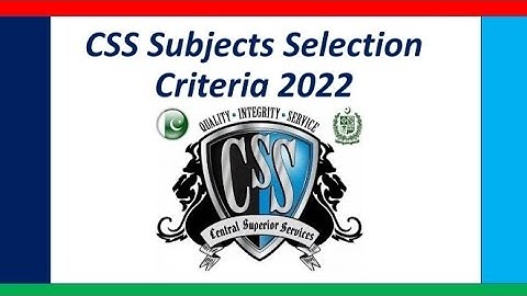 CSS Subjects Selection Criteria 2022