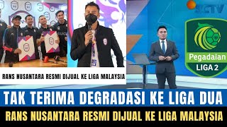 🔴 TAK TERIMA DEGRADASI!! RANS Nusantara Resmi Dijual ke Liga Malaysia, Gak Nyangka, Begini Faktanya