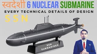 Indigenous 6 Nuclear-Submarine Design and Working: True Power