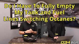 Do I have To Fully Empty My Tank and Fuel Lines When Switching Octanes? | 034Motorsport FAQ