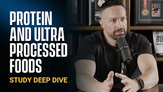 Study Deep Dive: High Protein Diets and Ultra Processed Foods | Episode 3