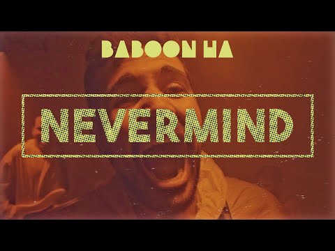 Baboon Ha - Nevermind (Official Music Video)