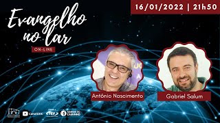 Antonio Nascimento e Gabriel Salum - Evangelho no lar on-line - 16/01/2022