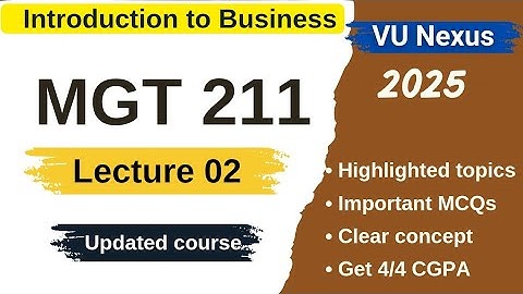 MGT211 Short Lecture 2 | Updated course 2025 | Introduction to business lec 2 | VU Nexus