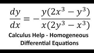 Calculus Help: Homogeneous - Differential Equations - dy\/dx=-(y(2x^3-y^3))\/(x(2y^3-x^3))