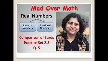 Real Numbers #9 | Std 9 | Comparison of Surds Practice set 2.3 Q.5 | Saujanya Bakare