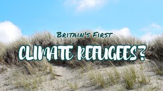 Britain's First Climate Refugees?