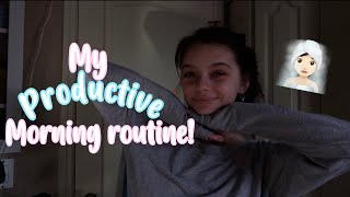 MY PRODUCTIVE MORNING ROUTINE (sorta)