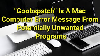 TWIM Ep152 Pt3: How To Stop Goobspatch Mac #Error Message - That Could Be Associated w/Unwanted Apps