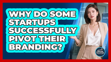 Why Do Some Startups Successfully Pivot Their Branding? - The Startup Growth Hub