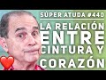 SÚPER ATUDA #440  La Relación Entre Cintura Y Corazón