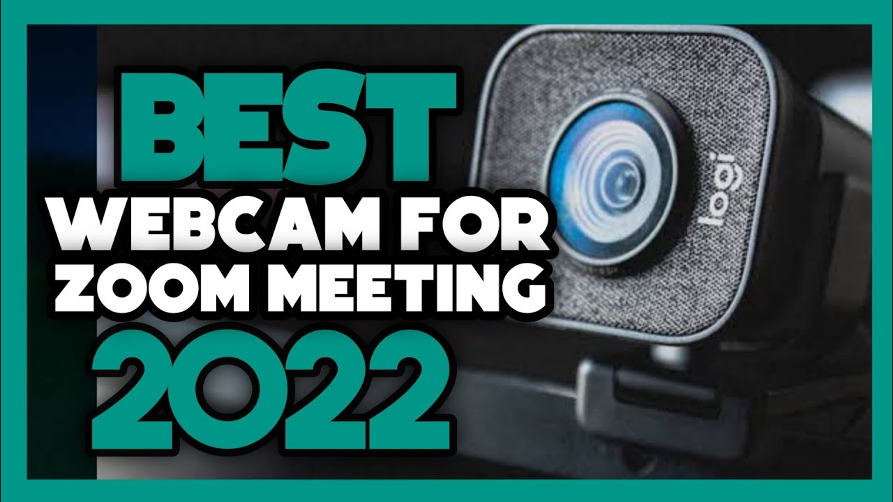 Top 7 Best Webcam For Zoom Meeting In 2022