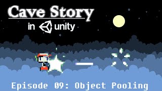 Cave Story In Unity Tutorial Episode 9: Object Pooling