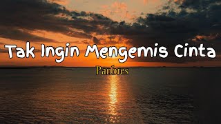 Tak Ingin Mengemis Cinta - Panbres #Liriklagu #lagunostalgia