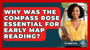 Why Was The Compass Rose Essential For Early Map Reading? - The Student Atlas