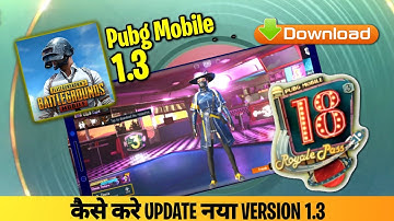 HOW TO DOWNLOAD PUBG MOBILE 1.3.0 UPDATE - HOW TO UPDATE PUBG 1.3.0 VERSION