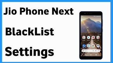Jio Phone Next Blacklist Setting | How To Block And Unblock Number