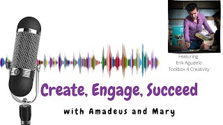 Create Engage Succeed with Toolbox4Creativity Founder Erik Agudelo