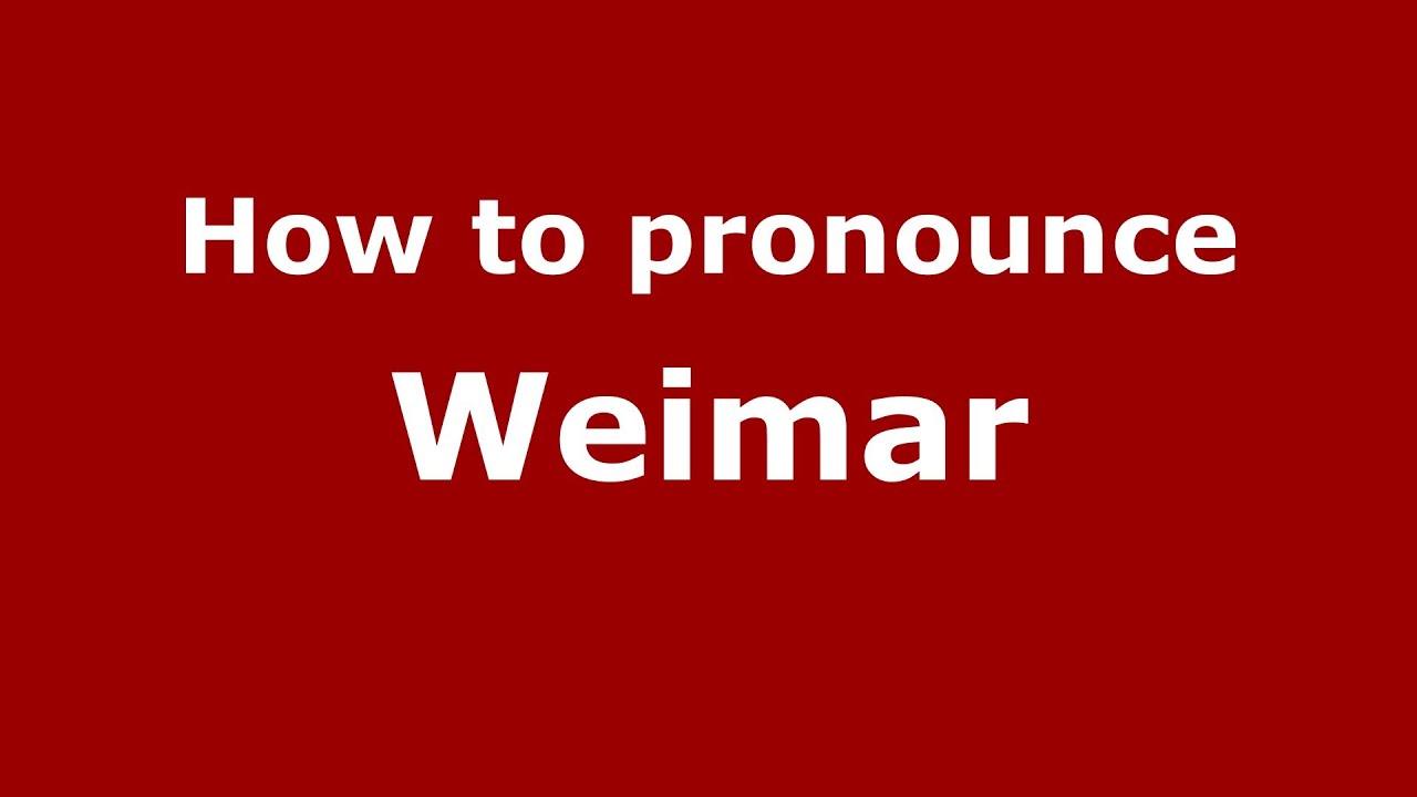 How to Pronounce Weimar YouTube