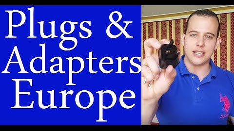 What kind of Adapters and Converters Are Needed For Europe?