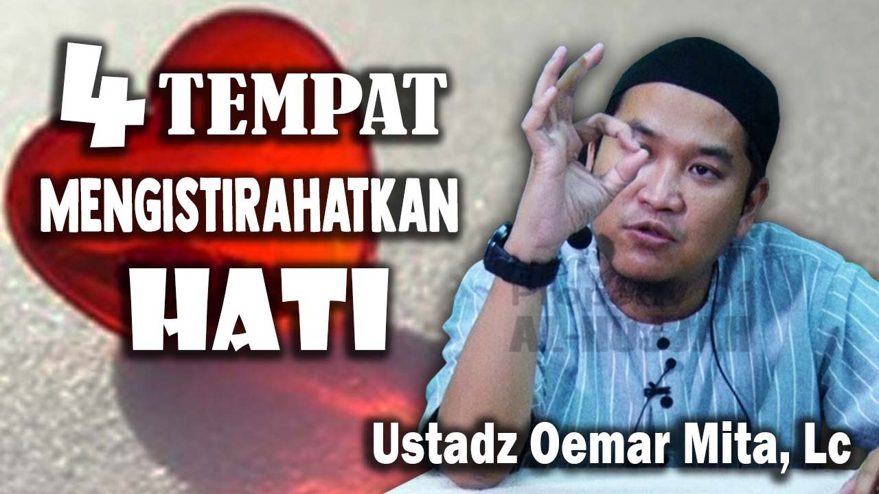 4 Tempat Mengistirahatkan Hati || Ust  Oemar Mita, Lc