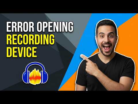 Audacity Error Opening Recording Device (Easy Fix Guide)
