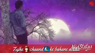 Tujhe👉 Çhand🌃 K Bhane💕 Dekhu👀..../Best😏 WhatsApp🎸 Status/....