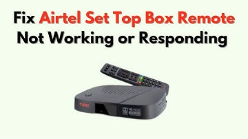 Fix Airtel Set Top Box Remote Not Working or Responding – Reset, Pairing & Battery Troubleshooting