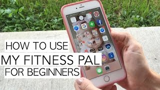 HOW TO USE MY FITNESS PAL FOR BEGINNERS
