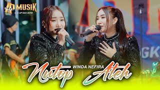 NUTOP ATEH - Winda Nefira ft AP MUSIK || LIVE KEDIAMAN BAPAK SENAH (WAYANG EMAS)