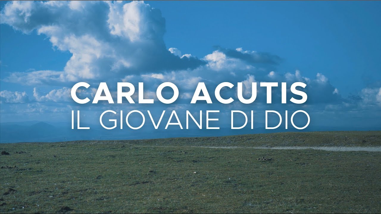 Carlo Acutis - Il Giovane di Dio