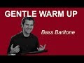 Gentle Singing Warm Up - Bass Baritone Range