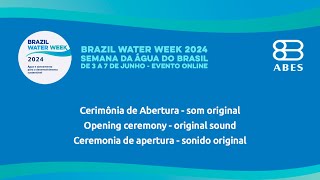 Cerimônia de abertura da Brazil Water Week - Semana da Água do Brasil 2024