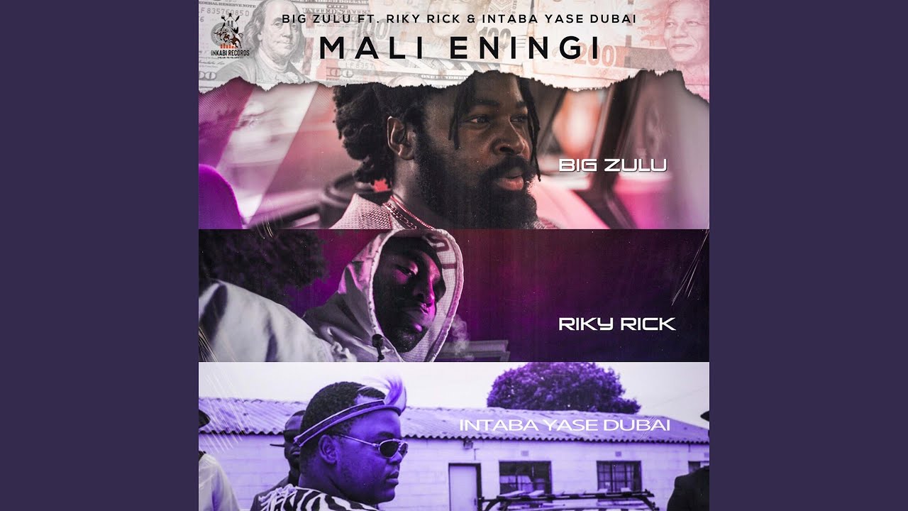 Big Zulu Mali Eningi Lyrics Ft Riky Rick Find Out Lyrics