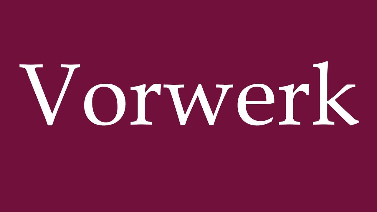 How to Pronounce ''Vorwerk'' Correctly in German YouTube