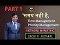 Part 1    time management priority management timeandwork sachin agrawal networkmarketing
