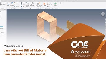 OneCAD | Làm việc với Bill of Material trong Inventor (Webinar